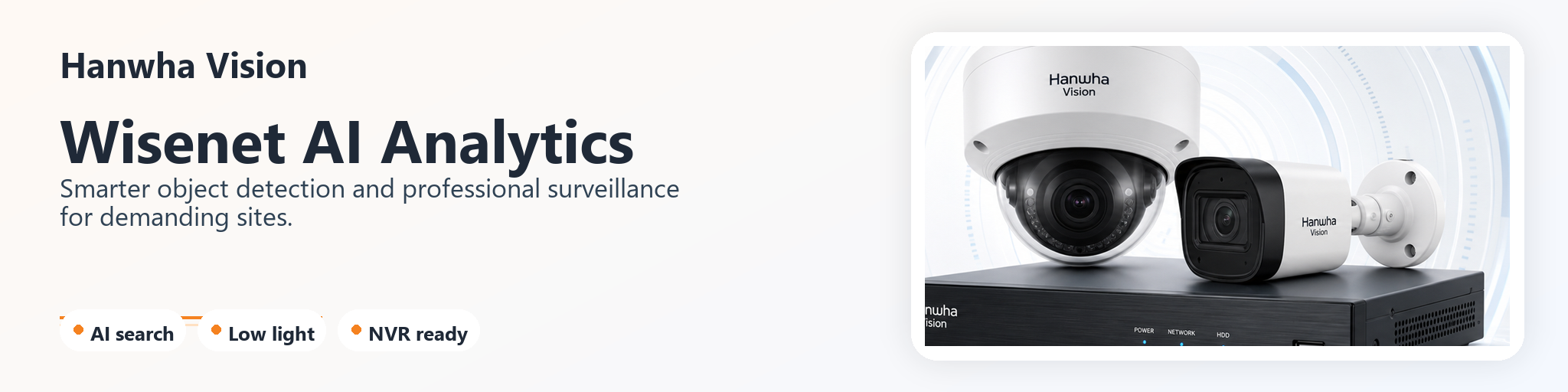 Premium surveillance for demanding environments